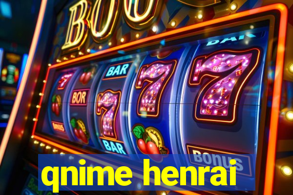 qnime henrai